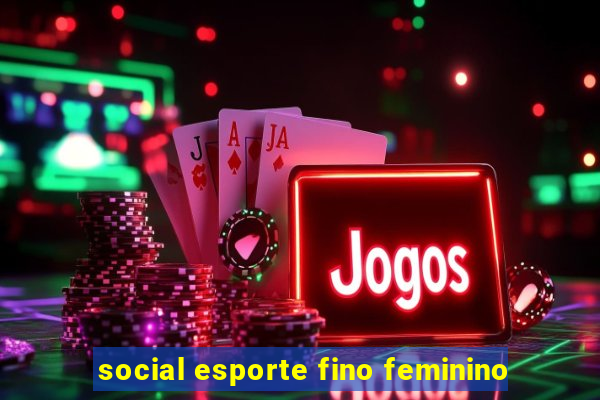 social esporte fino feminino